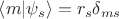 $\left \langle m \middle| \psi_s \right \rangle = r_s \delta_{ms}$
