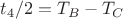 $t_4/2=T_B-T_C$