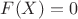 $F(X)=0$