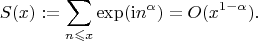 $$S(x):=\sum_{n\leqslant x}\exp(\mathrm{i}n^{\alpha})=O(x^{1-\alpha}).$$