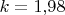 $k=1{,}98$
