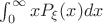 $\int_{0}^{\infty} xP_{\xi}(x) dx$