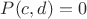 $P(c,d)=0$