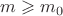 $m\geqslant m_0$