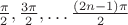 $\frac{\pi}{2},\frac{3\pi}{2}, \dots \frac{(2n-1)\pi}{2}$