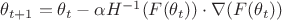 $\theta_{t+1}=\theta_{t} - \alpha H^{-1}(F(\theta_{t})) \cdot \nabla (F(\theta_{t}))$ $\theta_{t+1}=\theta_{t} - \alpha H^{-1}(F(\theta_{t})) \cdot \nabla (F(\theta_{t}))$