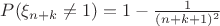 $P(\xi_{n+k}\neq 1)=1-\frac{1}{(n+k+1)^2}$