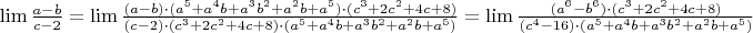 $\lim \frac {a-b} {c-2} = \lim \frac {(a-b)\cdot (a^5+a^4 b+a^3 b^2 + a^2 b +a^5) \cdot (c^3+2c^2+4c+8)} {(c-2) \cdot (c^3+2c^2+4c+8) \cdot (a^5+a^4 b+a^3 b^2 + a^2 b +a^5)}=\lim \frac {(a^6-b^6) \cdot (c^3+2c^2+4c+8)} {(c^4-16)  \cdot (a^5+a^4 b+a^3 b^2 + a^2 b +a^5)}$