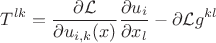 $$T^{lk}=\dfrac{\partial\mathcal{L}}{\partial u_{i,k}(x)}\dfrac{\partial u_i}{\partial x_l}-\partial\mathcal{L}g^{kl}$$