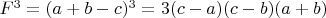 $F^3=(a+b-c)^3= 3(c-a)(c-b)(a+b)$