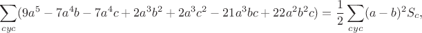 $$\sum_{cyc}(9a^5-7a^4b-7a^4c+2a^3b^2+2a^3c^2-21a^3bc+22a^2b^2c)=\frac{1}{2}\sum_{cyc}(a-b)^2S_c,$$