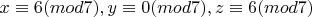 $ x\equiv{6}(mod7), y\equiv{0}(mod7), z\equiv{6}(mod7) $