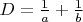 $\[D = \frac{1}{a} + \frac{1}{b}\]$