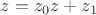$z=z_0z+z_1$
