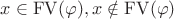 $x\in\mathrm{FV}(\varphi), x\notin\mathrm{FV}(\varphi)$
