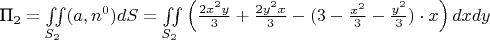 $\text{П}_{2} = \iint\limits_{S_{2}} (a,n^0) dS =\iint\limits_{S_{2}} \left (  \frac{2x^2y}{3} +\frac{2y^2x}{3} - (3 - \frac{x^2}{3}- \frac{y^2}{3}) \cdot x \right ) dxdy$