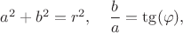 $a^2+b^2=r^2,\quad \dfrac{b}{a}=\tg(\varphi),$