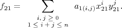 $$f_{21}=
\sum_{\scriptsize
\begin{array}{c}
i,j\ge 0\\
1 \leq i+j \leq n
\end{array}
} a_{1(i,j)}
x_{21}^i y_{21}^j.$$