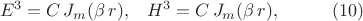 $$\begin{xalignat*}{3}&E^3=C\,J_m(\beta\,r),
&&H^3=C\,J_m(\beta\,r),&&\qquad\eqno{(10)}\end{xalignat*}$$