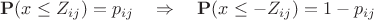 $$ \mathbf{P}(x \le Z_{ij}) = p_{ij} \quad \Rightarrow \quad \mathbf{P}(x \le -Z_{ij}) = 1 - p_{ij} $$