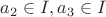 $a_2\in I, a_3\in I $