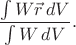 $\dfrac{\int W\vec{r}\,dV}{\int W\,dV}.$