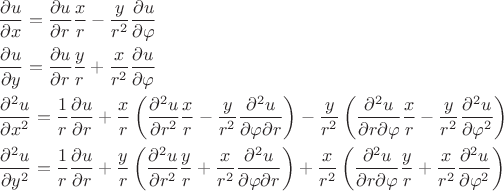 \[
\begin{gathered}
  \frac{{\partial u}}
{{\partial x}} = \frac{{\partial u}}
{{\partial r}}\frac{x}
{r} - \frac{y}
{{r^2 }}\frac{{\partial u}}
{{\partial \varphi }} \hfill \\
  \frac{{\partial u}}
{{\partial y}} = \frac{{\partial u}}
{{\partial r}}\frac{y}
{r} + \frac{x}
{{r^2 }}\frac{{\partial u}}
{{\partial \varphi }} \hfill \\
  \frac{{\partial ^2 u}}
{{\partial x^2 }} = \frac{1}
{r}\frac{{\partial u}}
{{\partial r}} + \frac{x}
{r}\left( {\frac{{\partial ^2 u}}
{{\partial r^2 }}\frac{x}
{r} - \frac{y}
{{r^2 }}\frac{{\partial ^2 u}}
{{\partial \varphi \partial r}}} \right) - \frac{y}
{{r^2 }}\left( {\frac{{\partial ^2 u}}
{{\partial r\partial \varphi }}\frac{x}
{r} - \frac{y}
{{r^2 }}\frac{{\partial ^2 u}}
{{\partial \varphi ^2 }}} \right) \hfill \\
  \frac{{\partial ^2 u}}
{{\partial y^2 }} = \frac{1}
{r}\frac{{\partial u}}
{{\partial r}} + \frac{y}
{r}\left( {\frac{{\partial ^2 u}}
{{\partial r^2 }}\frac{y}
{r} + \frac{x}
{{r^2 }}\frac{{\partial ^2 u}}
{{\partial \varphi \partial r}}} \right) + \frac{x}
{{r^2 }}\left( {\frac{{\partial ^2 u}}
{{\partial r\partial \varphi }}\frac{y}
{r} + \frac{x}
{{r^2 }}\frac{{\partial ^2 u}}
{{\partial \varphi ^2 }}} \right) \hfill \\ 
\end{gathered} 
\]