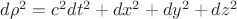 $d\rho^2 = c^2dt^2 + dx^2 + dy^2 + dz^2$