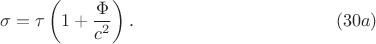 $$\sigma=\tau\left(1+\frac{\Phi}{c^2}\right).\eqno(30a)$$