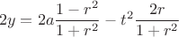 $$\[
2y = 2a\frac{{1 - r^2 }}{{1 + r^2 }} - t^2 \frac{{2r}}{{1 + r^2 }}
\]
$