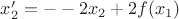 $x_2 ' = --2x_2 +2f(x_1)$