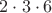 $2\cdot 3\cdot 6$