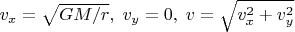 $v_x=\sqrt{GM/r}, \; v_y=0, \; v=\sqrt{v_x^2+v_y^2}$