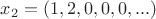 $x_2=(1,2,0,0,0,...)$