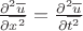$\frac{\partial^2 \overline u}{\partial \overline{x^2}} = \frac{\partial^2 \overline u}{\partial \overline{t^2}}$ $\frac{\partial^2 \overline u}{\partial \overline{x^2}} = \frac{\partial^2 \overline u}{\partial \overline{t^2}}$