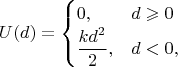 $$U(d)=\begin{cases}0,&d\geqslant 0\\\dfrac{kd^2}{2},&d<0,\end{cases}$$