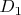 $D_1 $