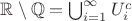 $\mathbb{R} \setminus \mathbb{Q} = \bigcup_{i=1}^{\infty} U_i^c$