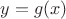 $y = g(x) $