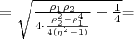$=\sqrt{\frac{\rho_1\rho_2}{4\cdot\frac{\rho_2^2-\rho_1^4}{4(\eta^2-1)}}-\frac{1}{4}}$=