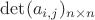 $\det (a_{i,j})_{n\times n}$