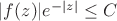 $|f(z)|e^{ - |z|}\le{}C$