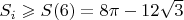 $S_i \geqslant S(6)=8\pi-12\sqrt{3}$