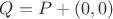 $Q=P+(0,0)$