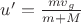 $\[u' = \frac{{m{v_g}}}{{m + M}}\]$