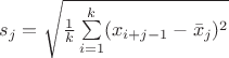 $ s_{j} = \sqrt{ \frac 1 k \sum\limits_{i=1}^k ( x_{i+j-1} - \bar x_{j} )^2 } $