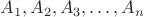 $A_1,A_2,A_3,\dots,A_n$