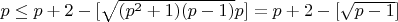 $p\le p+2-[\sqrt{(p^2+1)(p-1)}{p}]=p+2-[\sqrt{p-1}]$