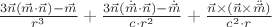 $\frac{3\vec{n}(\vec{m}\cdot\vec{n})-\vec{m}}{r^3}+\frac{3\vec{n}(\dot{\vec{m}}\cdot\vec{n})-\dot{\vec{m}}}{c\cdot r^2}+\frac{\vec{n}\times(\vec{n}\times\ddot{\vec{m}})}{c^2\cdot r}$