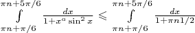 $\int\limits_{\pi n+\pi/6}^{\pi n+5\pi/6} \frac{dx}{1+x^a \sin^2x} \leqslant \int\limits_{\pi n+\pi/6}^{\pi n+5\pi/6} \frac{dx}{1+\pi n 1/2}  $